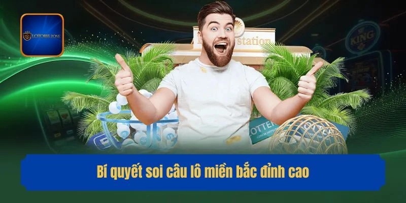 Bí quyết soi câu lô miền bắc đỉnh cao