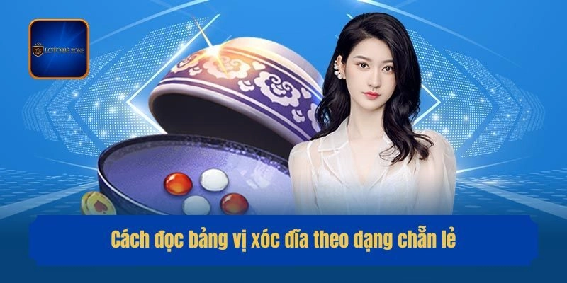 Cách đọc bảng vị xóc đĩa theo dạng chẵn lẻ