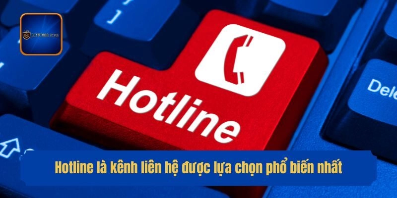 Hotline là kênh liên hệ được lựa chọn phổ biến nhất