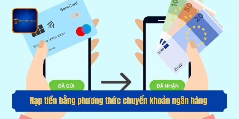 Nạp tiền bằng phương thức chuyển khoản ngân hàng 