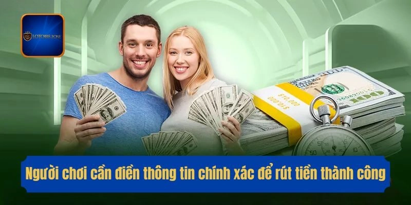 Người chơi cần điền thông tin chính xác để rút tiền thành công