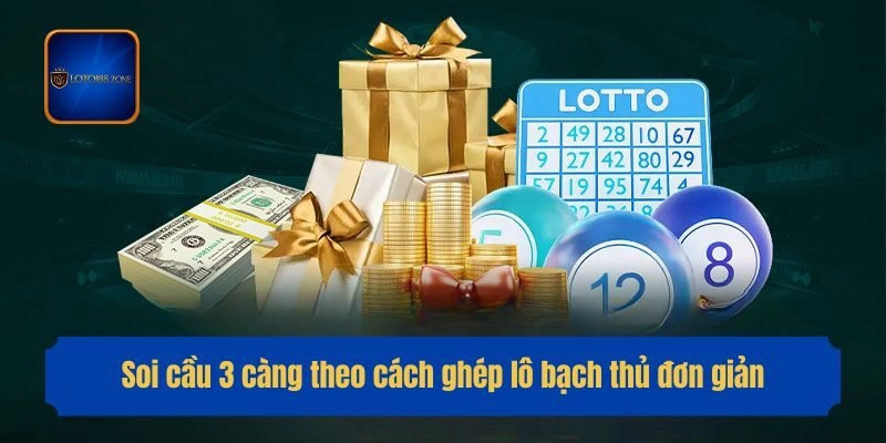 Soi cầu 3 càng theo cách ghép lô bạch thủ đơn giản