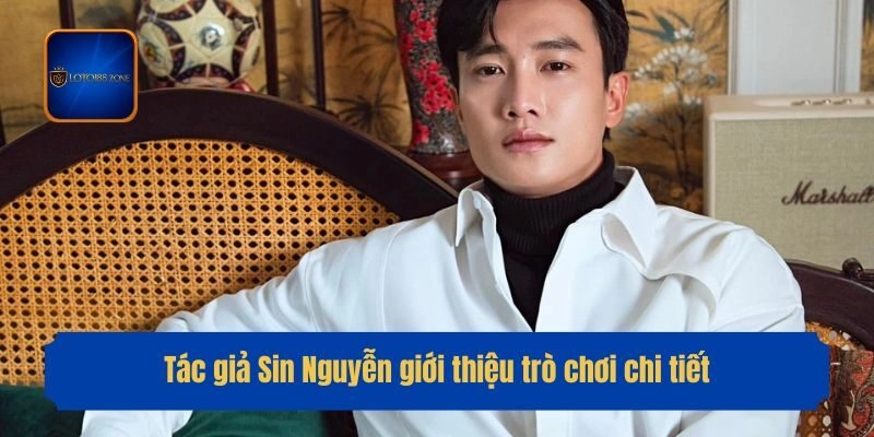 Tác giả Sin Nguyễn giới thiệu trò chơi chi tiết