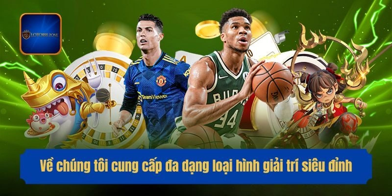 Về chúng tôi cung cấp đa dạng loại hình giải trí siêu đỉnh