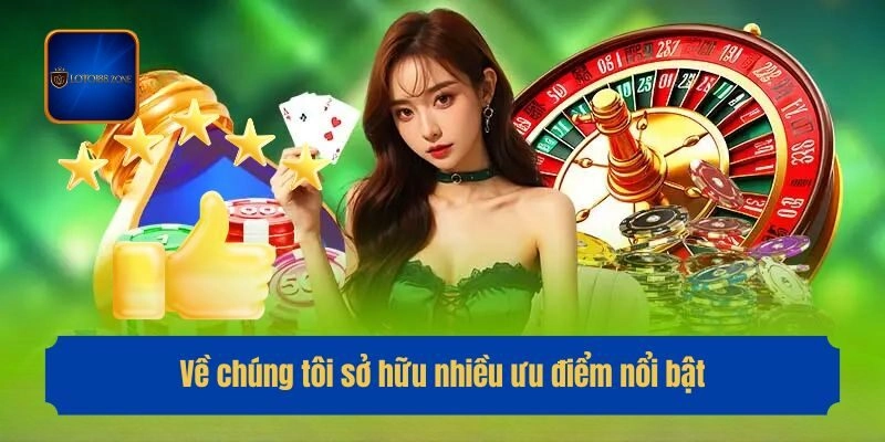 Về chúng tôi sở hữu nhiều ưu điểm nổi bật